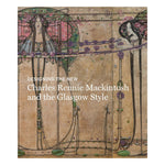 Designing the New: Charles Rennie Mackintosh and the Glasgow Style
