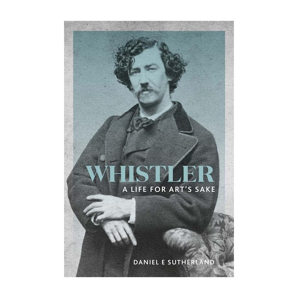 Whistler A Life For Art's Sake